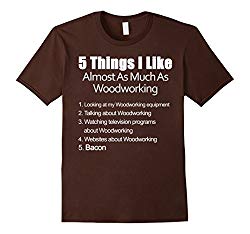 Mens Things I Like Almost As Much As Woodworking & Bacon Shirt XL Brown