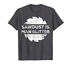 Mens Sawdust Is Man Glitter T-Shirt Woodworking Father's Day Gift XL Dark Heather