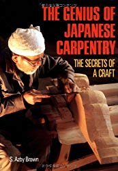 The Genius of Japanese Carpentry: The Secrets of a Craft