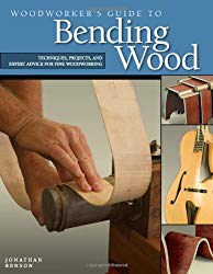 Woodworker's Guide to Bending Wood: Techniques, Projects, and Expert Advice for Fine Woodworking