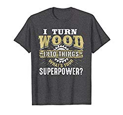 Mens I Turn Wood into Things Superpower Woodworking T-Shirt 3XL Dark Heather