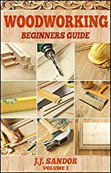Woodworking: Woodworking for beginners, DIY Project Plans, Woodworking book (Beginners Guide 1)