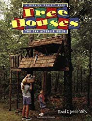 Tree Houses You Can Actually Build: A Weekend Project Book