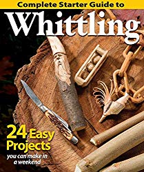 Complete Starter Guide to Whittling: 24 Easy Projects You Can Make in a Weekend (Fox Chapel Publishing) Beginner-Friendly Step-by-Step Instructions, Tips, and Ready-to-Carve Patterns for Toys & Gifts