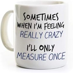 Carpenter Woodworker Coffee Mug - Measure Twice Cut Once - Handyman