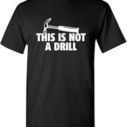 Camiseta con una novedosa imagen gráfica de un martillo con la leyenda sarcástica «This is Not a Drill» - Camiseta divertida