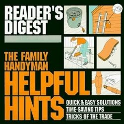 The Family Handyman: Helpful Hints : Quick & Easy Solutions / Time-Saving Tips / Tricks of the Trade (Family Handyman)