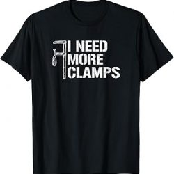 I Need More Clamps, carpintero carpintero divertida camiseta para carpintería, Negro, S