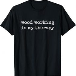 Camiseta de carpintería es mi terapia, regalos para trabajadores de la madera, Negro -