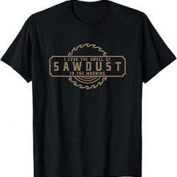 Camiseta para carpintería con texto "I Love the Smell of Sawdust in the Morning, Negro, S