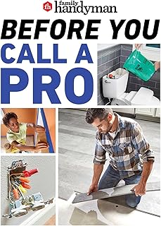 Family Handyman Before You Call a Pro: Save Money and Time with These Essential DIY Skills.