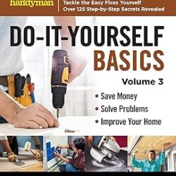 Family Handyman Do-It-Yourself Basics Vol.3 (Family Handyman DIY Basics)