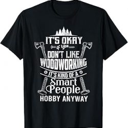 It's Okay If You Don't Like Woodworking - Camiseta de pasatiempo para papá, Negro, S