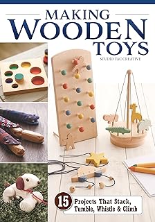 Making Wooden Toys: 15 Projects That Stack, Tumble, Whistle & Climb (Fox Chapel Publishing) How to Make Handmade Interactive Wood Toys for Kids - Step-by-Step Instructions, Patterns, and More
