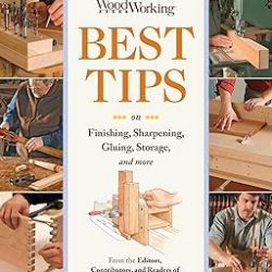 Fine Woodworking Best Tips on Finishing, Sharpening, Gluing, Storage, and More