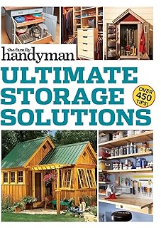 Family Handyman Ultimate Storage Solutions: Solve Storage Issues with Clever New Space-Saving Ideas (Family Handyman Ultimate Projects)