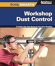 Workshop Dust Control: Install a Safe, Clean System for Your Home Woodshop (American Woodworker) (Fox Chapel Publishing) (Tool Smarts)