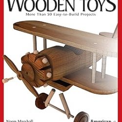 Great Book of Wooden Toys: More Than 50 Easy-To-Build Projects (American Woodworker) (Fox Chapel Publishing) Step-by-Step Instructions, Diagrams, Templates, and Finishing & Detailing Tips