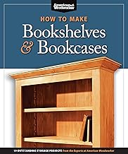 How to Make Bookshelves & Bookcases: 19 Outstanding Storage Projects from the Experts at American Woodworker (Fox Chapel Publishing) Make Stronger Shelves, Craftsman Built-Ins, Free-Standing, and More