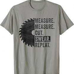 Funny Woodworking Dad Measure Cut Swear Handyman Fathers Day T-Shirt