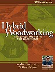 Hybrid Woodworking: Blending Power & Hand Tools for Quick, Quality Furniture (Popular Woodworking)