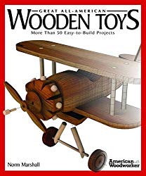Great Book of Wooden Toys: More Than 50 Easy-To-Build Projects (American Woodworker)