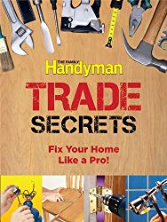 Family Handyman Trade Secrets: Fix Your Home Like a Pro!