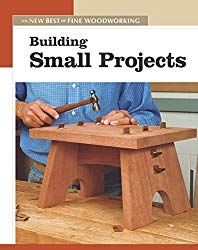 Building Small Projects: The New Best of Fine Woodworking