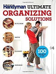 The Family Handyman Ultimate Organizing Solutions (Family Handyman Ultimate Projects)