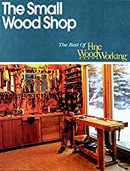 The Small Wood Shop (Best of Fine Woodworking)