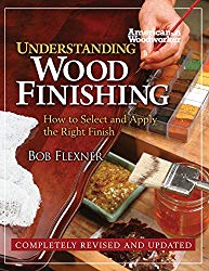 Understanding Wood Finishing: How to Select and Apply the Right Finish (Fox Chapel Publishing) Practical & Comprehensive with 300+ Color Photos and 40+ Reference Tables & Troubleshooting Guides