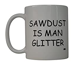 Funny Dad Coffee Mug Dad Sawdust Is Man Glitter Novelty Cup Great Gift Idea For Men Father Husband Grandfather