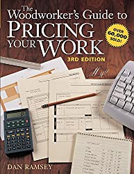The Woodworker's Guide to Pricing Your Work (Popular Woodworking)